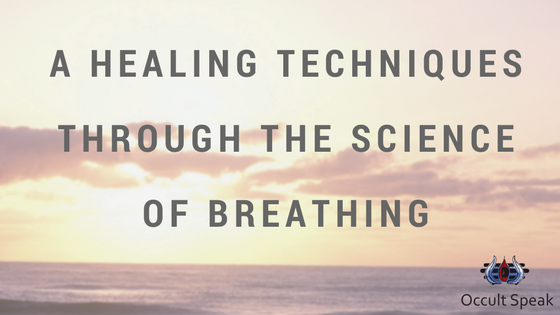 A Healing Techniques through the Science of Breathing