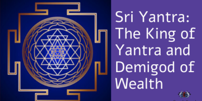 Sri Yantra: The King of Yantra and Demigod of Wealth