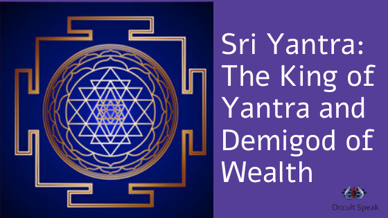 Sri Yantra: The King of Yantra and Demigod of Wealth