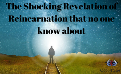 The Shocking Revelation of Reincarnation that no one know about