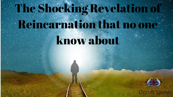 The Shocking Revelation of Reincarnation that no one know about