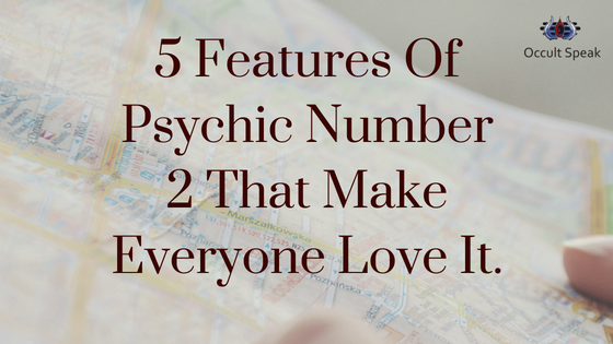 5 Features Of Psychic Number 2 That Make Everyone Love It.