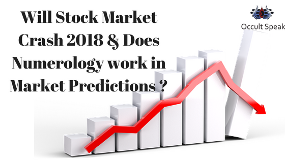 Will Stock Market Crash 2018 & Does Numerology work in Market Predictions ?