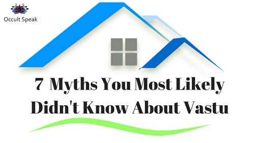 7 Myths You Most Likely Didn't Know About Vastu