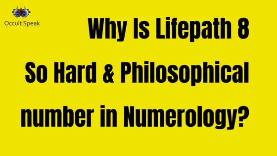 Why Is Lifepath 8 So Hard & Philosophical number in Numerology?