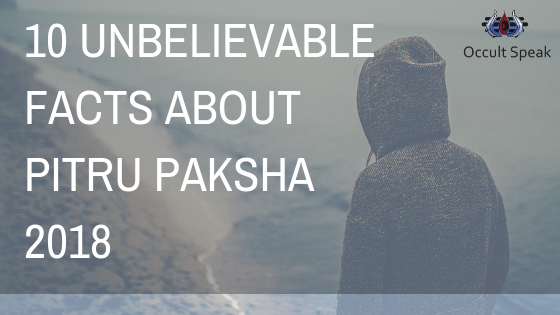 10 Unbelievable Facts About Pitru Paksha 2018