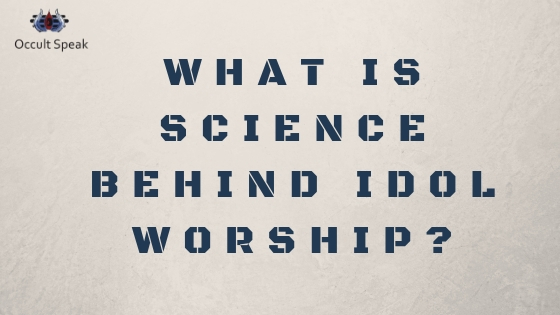 What is Science Behind the Idol Worship ?