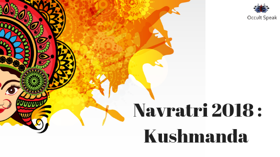 Navratri 2018 : Kushmanda -4th Divine Manifestation of Goddess Durga
