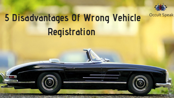 5 Disadvantages Of Wrong Vehicle Registration And How You Can Work