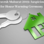 Griha Pravesh Muhurat 2019: Auspicious dates for house warming ceremony