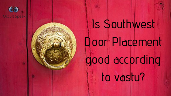 Is Southwest Door Placement good according to vastu?