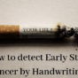 How to detect Early Stage Cancer by Handwriting?