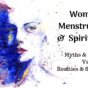 Women, Menstruation and Spirituality (Myths & Taboos Vs Realties & Spirituality)