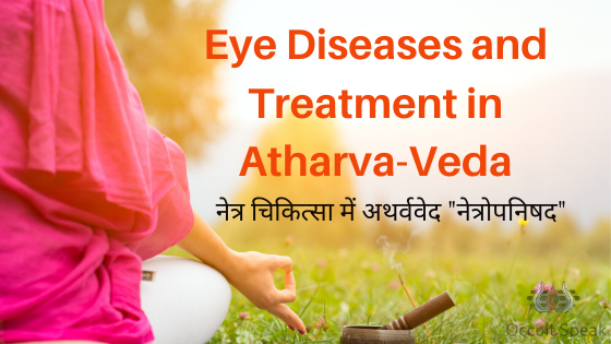 Eye Diseases and Treatment in Atharva-Veda