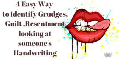 4 Easy Way to Identify Grudges, Guilt ,Resentment looking at someone's Handwriting