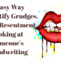 4 Easy Way to Identify Grudges, Guilt ,Resentment looking at someone's Handwriting