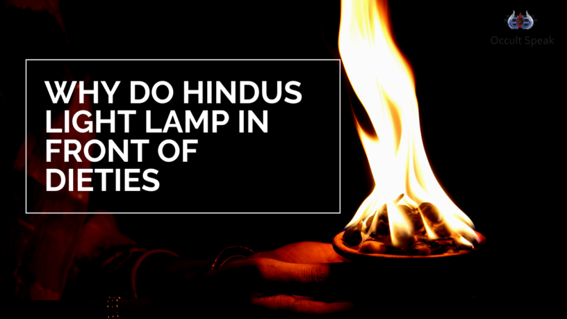 Why do Hindus light a lamp in front of Deities?