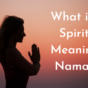 What is the Spiritual Meaning of Namaste?