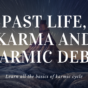 Past life, Karmic Debt Numbers and Numerology